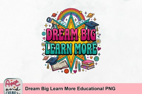 Dream Big Learn More Educational PNG: A Practical Resource for Educational Design