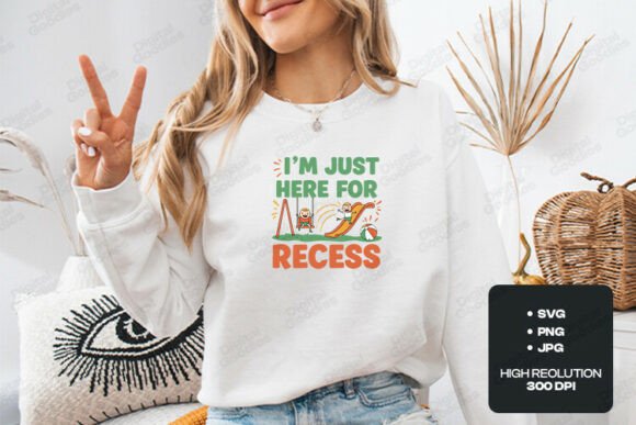 I’m Just Here For Recess Design